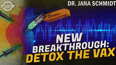 FULL INTERVIEW: New Breakthroughs to Detox Vax with Dr. Jana Schmidt | Flyover Conservatives