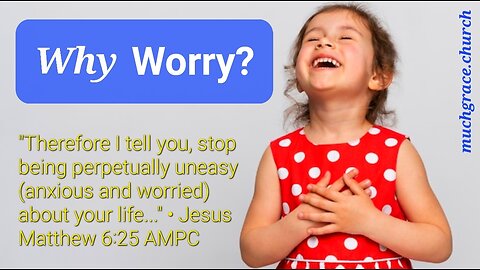 Why Worry? (9) : O You of Little Faith
