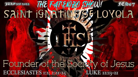 FES67 | Saint Ignatius of Loyola — Founder, Society of Jesus (Jesuits)
