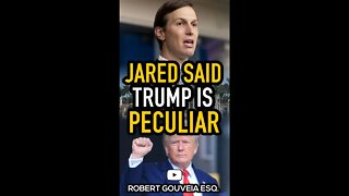 Jared Kushner says Trump is "PECULIAR" #shorts