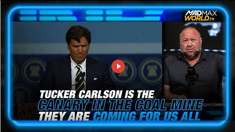 Alex Jones: Tucker Carlson is The Canary in The Coal Mine, They Are Coming For Us All