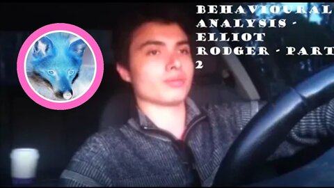 Elliot Rodger - Emotion, Anxiety, and Social Isolation - Part 2🔎