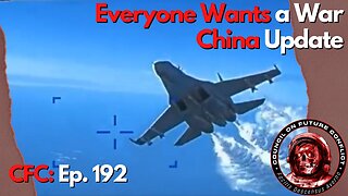 Council on Future Conflict Episode 192: Everyone wants a war, China update