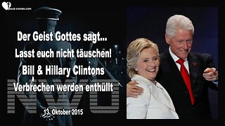 13.10.2015 🎺 Der Geist Gottes sagt... Die Verbrechen der Clintons werden enthüllt, lasst euch nicht täuschen... Durch Mark Taylor