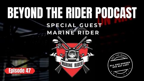 Beyond the Rider EP 47 - Special Guest Marine Rider