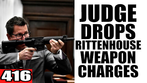 416. Judge DROPS Rittenhouse Weapon Charges