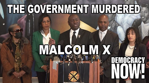 Who Killed Malcolm X? Family Files $100 Million Lawsuit Against FBI, NYPD & Others