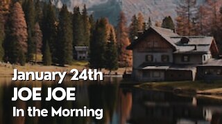 Joe Joe in the Morning January 24th
