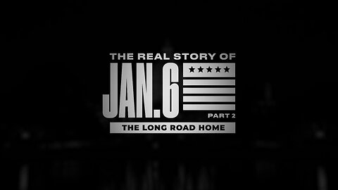 The Real Story of January 6, pt 2 - The Long Road Home