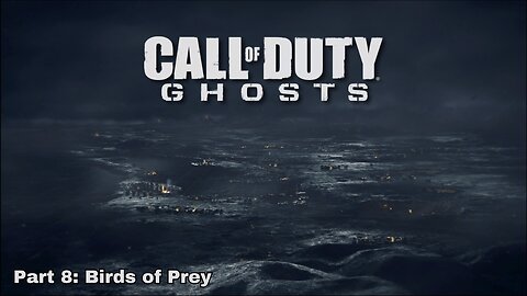Call of Duty: Ghost - Walkthrough Part 8 - Birds of Prey