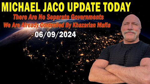 Michael Jaco Update Today: "Michael Jaco Important Update, June 9, 2024"