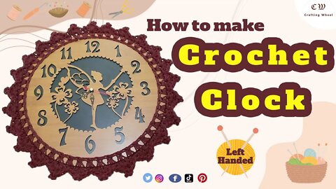How to make a crochet clock ( Left Handed ) - Crafting wheel.