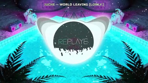 Juche — World Leaving [Lowly.] | Replaye