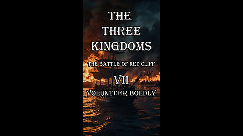 The Three Kingdoms: The Battle of Red Cliffs, Episode Seven: Volunteer boldly