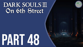 Dark Souls III on 6th Street Part 48