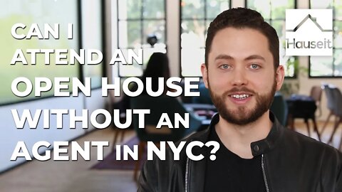 Can I Attend an Open House Without an Agent in NYC?