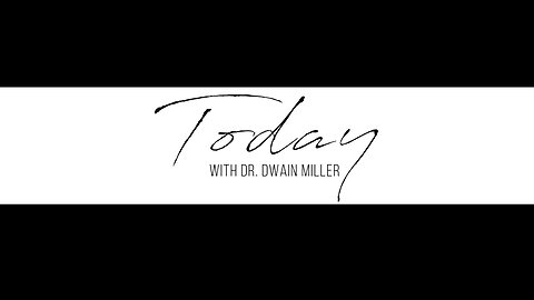 Today With Dr. Dwain Miller | Wednesday | 6/7/23