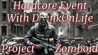 Project Zomboid on @DrunkOnLife Hardcore Server