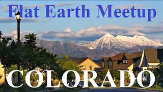 [archive] Flat Earth Meetup - Fort Collins Colorado - April 3, 2017 ✅