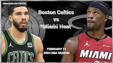 Boston Celtics vs Miami Heat Full Game Highlights | Feb 11 | 2024 NBA Season