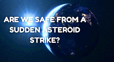 Are we safe from a sudden asteroid strike? No, says India's first meteor scientist