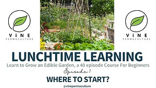 Edible Gardening Basics - Lunchtime Learning Episode 1