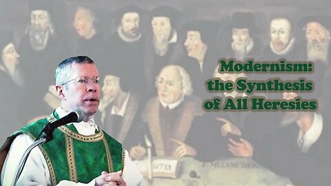 Modernism: The Synthesis of All Heresies. Father Benedict Hughes