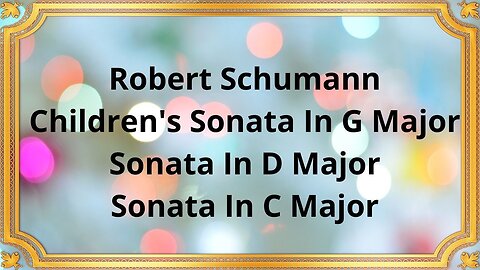 Robert Schumann Children's Sonata In G Major/Sonata In D Major/Sonata In C Major
