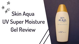 Skin Aqua UV Super Moisture Gel Review: A lightweight Japanese sunscreen