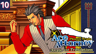 Phoenix Wright: Ace Attorney - Trials and Tribulations Part 10