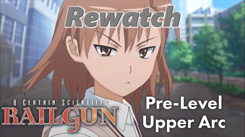 Rewatch: Pre-Level Upper Arc [A Certain Scientific Railgun] [#01]