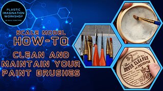 Scale Model How-To Series - How to clean and Maintain your Paint Brushes