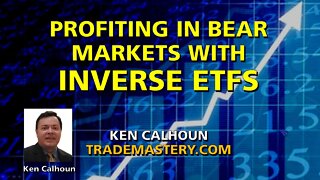 Profiting in Bear Markets with Inverse ETFs with Ken Calhoun