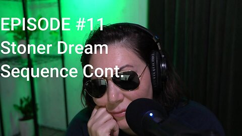 Episode #11: 👽 👽ALIENS ARE AMONG US-Dream Sequence Continues