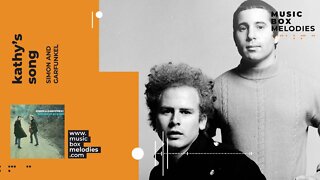 [Music box melodies] - Kathy's Song by Simon and Garfunkel