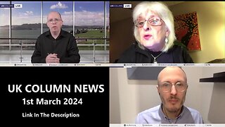 UK COLUMN NEWS - 1ST MARCH 2024