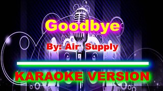 Goodbye By Air Supply [ KARAOKE VERSION ]