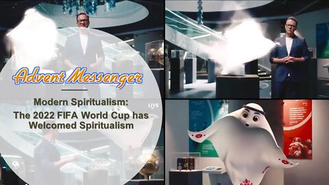 Advent Messenger - Modern Spiritualism: The 2022 FIFA World Cup has Welcomed Spiritualism