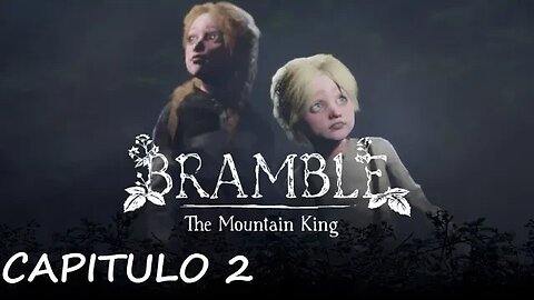 BRAMBLE THE MOUNTAIN KING - CAPITULO 2