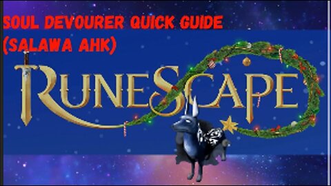 Runescape 3 - Soul Devourer Quick Guide (Salawa Ahk)