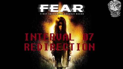 [Interval 07 - Redirection] F.E.A.R. First Encounter Assault Recon