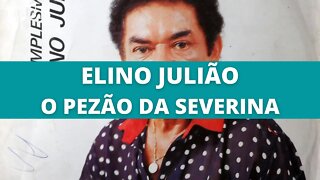 Elino Julião - O Pezão da Severina