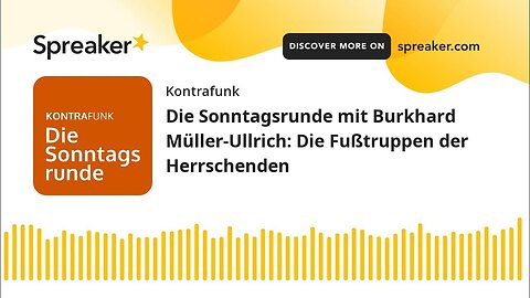 Die Sonntagsrunde mit Burkhard Müller-Ullrich: Die Fußtruppen der Herrschenden@Kontrafunk🙈