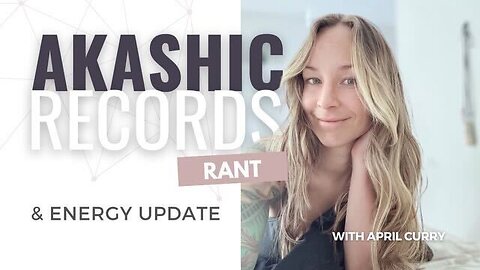 May 26th Energy Update & Akashic Records Rant