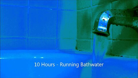 10 Hours - Running Bathwater - Ambient Relaxing Soundscapes