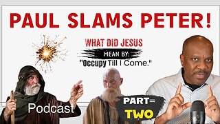 (Podcast Version): Paul vs. Peter: Epic Smackdown & Occupy Till I Come Explained (Part 2) | VFLM.org