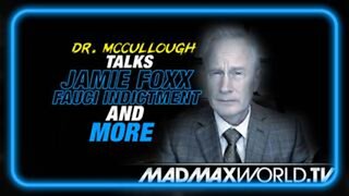 Major New Developments, Dr. McCullough Talks Jamie Fox, Fauci Indictment and More