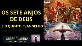 OS SETE ANJOS DE DEUS E O QUINTO EVANGELHO