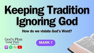 Mark 7 | Tradition Versus God's Commandments: Examining Faith and Societal Barriers