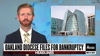 Oakland Diocese Files for Bankruptcy — Headlines — May 9, 2023